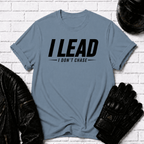 I Lead I Don't Chase Words T-Shirt