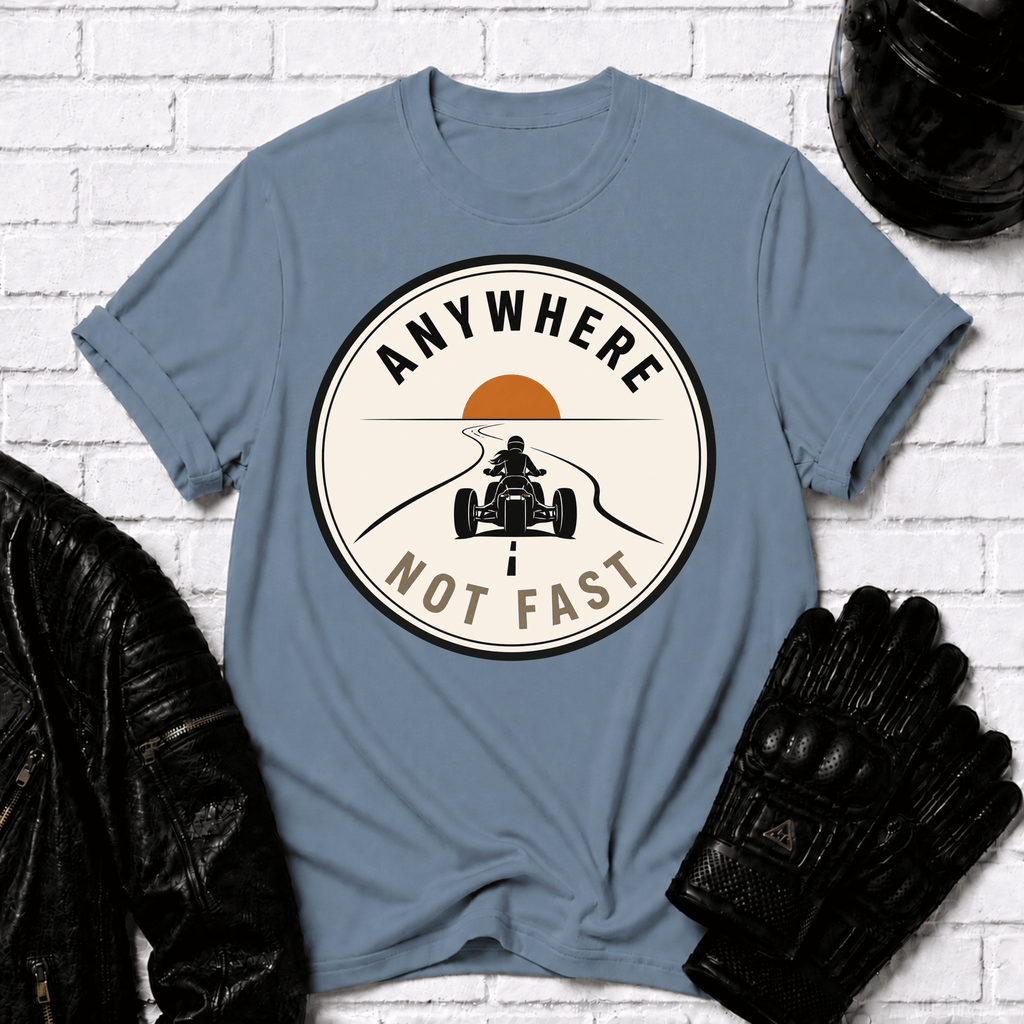 Anywhere Not Fast T-Shirt