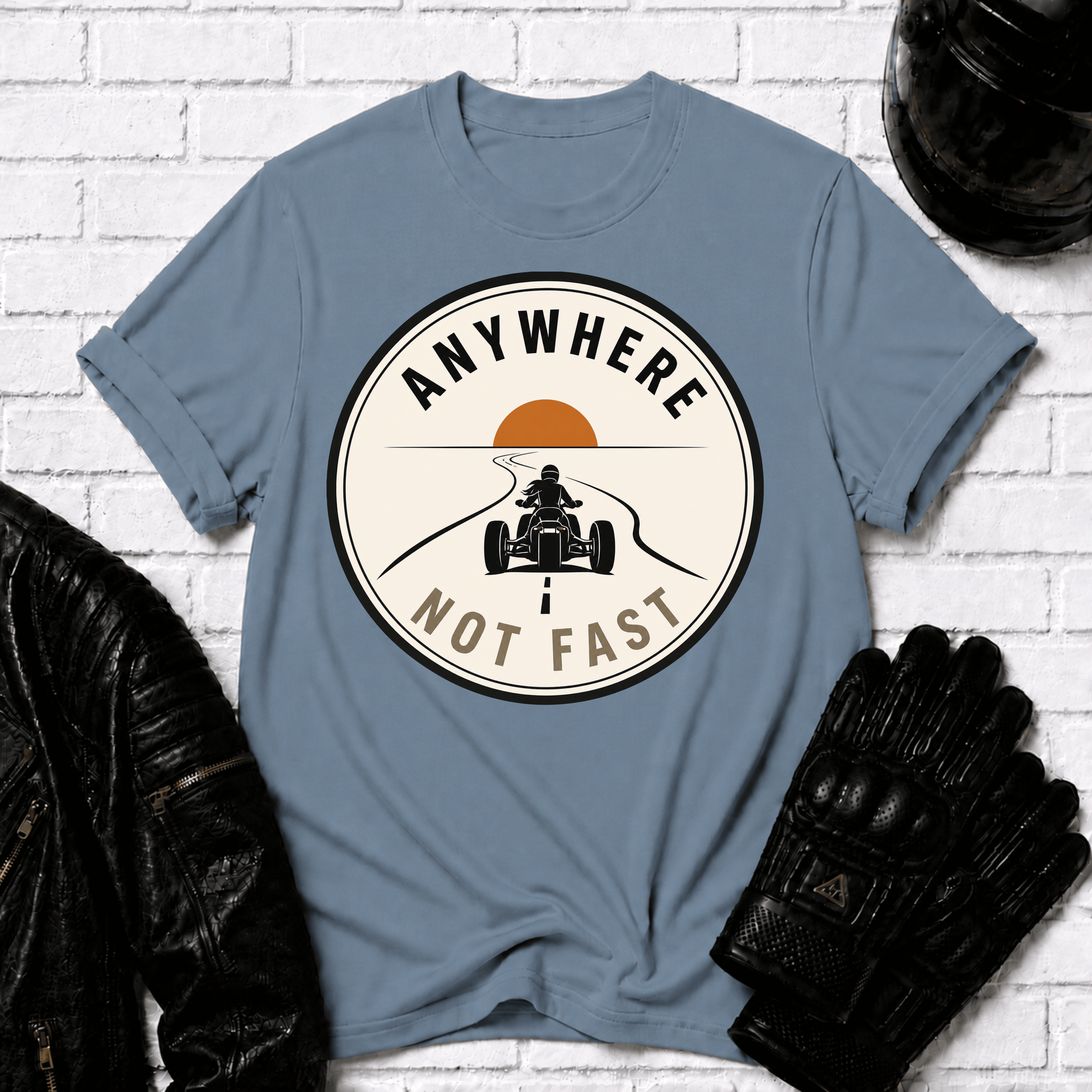 Anywhere Not Fast T-Shirt