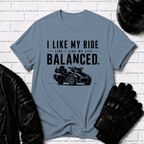 I Like My Ride Balanced T-Shirt
