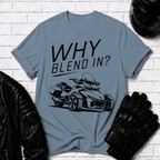 Why Blend In? T-Shirt
