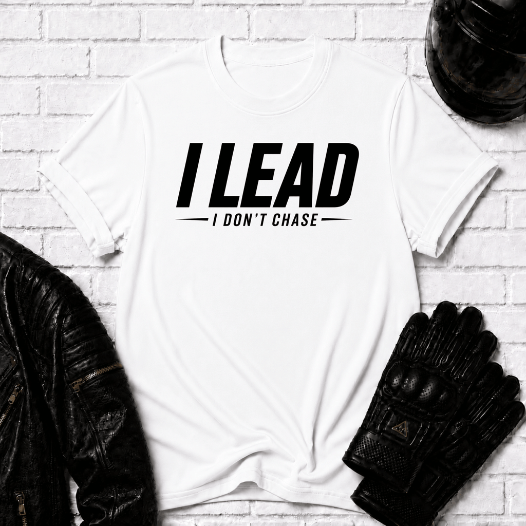 I Lead I Don't Chase Words T-Shirt