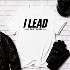I Lead I Don't Chase Words T-Shirt
