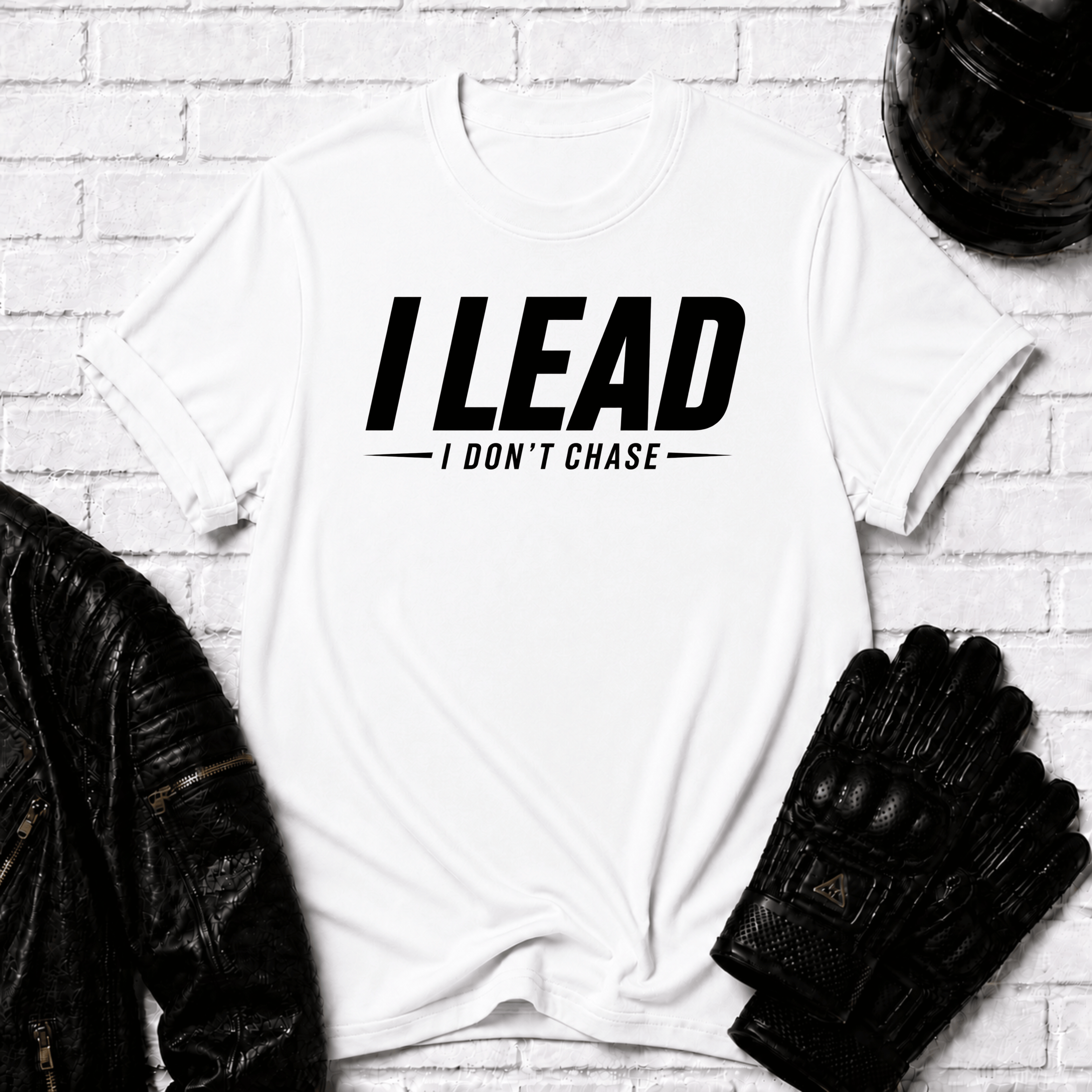 I Lead I Don't Chase Words T-Shirt