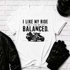 I Like My Ride Balanced T-Shirt