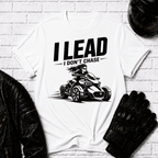 I Lead I Don't Chase T-Shirt