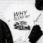 Why Blend In? T-Shirt