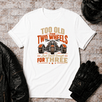 Too Old For Two Wheels TT T-Shirt