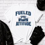 Fueled by Attitude T-Shirt