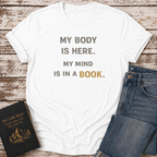 Body Is Here T-Shirt
